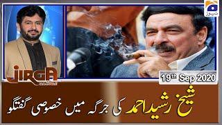 Jirga | Sheikh Rasheed Ahmed - Exclusive Talk | 19th September 2020