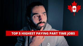 TOP 5 Highest Paying Part Time jobs In Canada || INTERNATIONAL STUDENTS IN CANADA