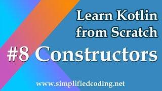 #8 Kotlin Programming Tutorial - Constructors