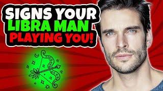 5 Signs A Libra Man Is Playing You - How To Deal With It!