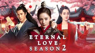 Eternal Love Season 2 (2025) Final Trailer || Yang Mi || Mark Chao || Dilraba Dilmurat