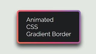 Animated gradient border using pure CSS| HTML & CSS gradient border animation tutorial for beginners