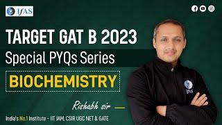 BIOCHEMISTRY | Special PYQs Series | TARGET GAT B 2023 | IFAS