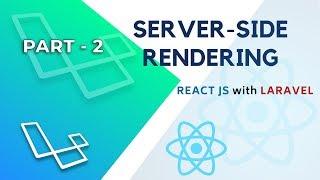 React Js Server-Side Rendering With Laravel - React Components (Part - 2/3)