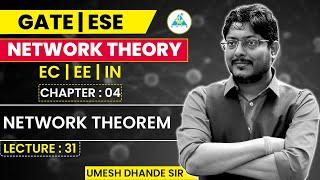 Network Theory # 31 | Network Theorem | GATE ESE by Umesh Dhande Sir