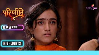 Parvati मिली Babli-Gurpreet से | Parineetii | परिणीती | Ep. 795 | Highlights