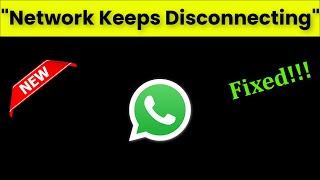 How To Fix Whatsapp Internet Keeps Disconnecting Issue Android & Ios - 2022