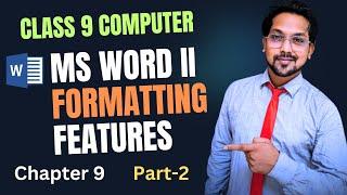 Class 9 Computer | Chapter 9 MS WORD II | Part 2 | Formatting Features in MS Word | with Practical