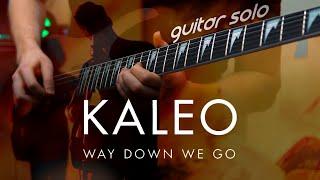 Way Down We Go — KALEO | FULL Guitar Solo (Cover)