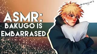 ASMR: Bakugo Is Embarrassed.