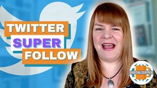 Digital Marketing News 5th March 2021 - Twitter Super Follow