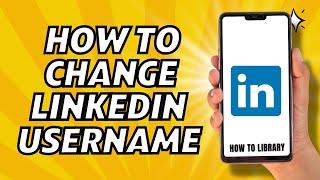 How To Change LinkedIn Username - Quick And Easy!