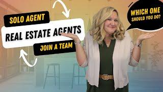 Should I join a Real Estate Team or Be a Solo Agent? (The pros and cons)