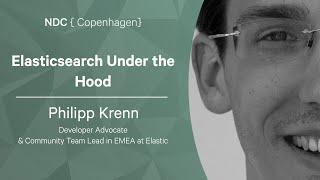 Elasticsearch Under the Hood - Philipp Krenn - NDC Copenhagen 2022