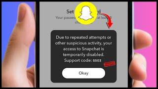 Your Access to Snapchat is Temporarily Disabled Support Code SS03 / SS06 / SS07