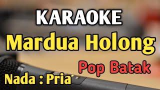 MARDUA HOLONG - KARAOKE || NADA PRIA COWOK || Pop Batak || Omega Trio || Live Keyboard