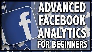 Learning ADVANCED Facebook Analytics FOR BEGINNERS!!!