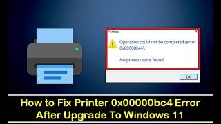 How to Fix Printer 0x00000bc4 Error After Upgrade To Windows 11