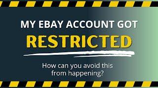 My eBay account got RESTRICTED!  How can YOU avoid this from happening!?