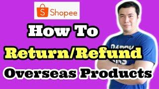 Paano Mag Return/Refund Shopee - Overseas Products (Buyer)