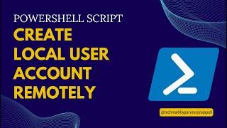 PowerShell Script to Create Local User Account Remotely