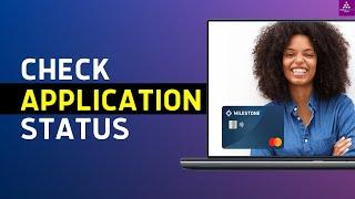 milestone credit card application status - How to Check