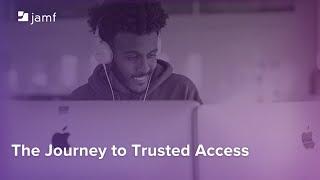 The Journey to Trusted Access