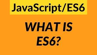 What is ES6, What is ECMAScript & Why You Should Learn it? – JavaScript ES6 for Beginners