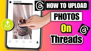 how to upload photos on threads | threads par photo upload kaise kare | how to post on thread