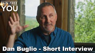 Pain Free You - Dan Buglio Interview - a preview.