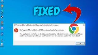 Fix Google Chrome The Application Has Failed To Start Side-by-Side Configuration is failed | 2023