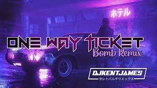 One Way Ticket Bomb Remix | Dj Kent James