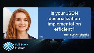 Anna Leushchenko: Is your JSON deserialization implementation efficient? 