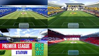 Premier League  2021 Stadiums - Pes 2021 Part 1