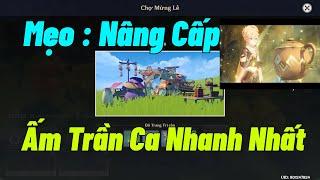 Hướng Dẫn Nâng Cấp Gia Viên: Ấm Trần Ca Lên Nhanh Nhất | Genshin Impact