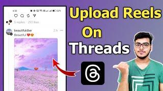 How To Post Videos On Instagram Threads | How To Upload Reels On Instagram Threads