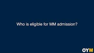 Who is eligible for MM admission? | OYM FAQ Video Series