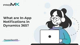 What are In-App Notifications in Dynamics 365?