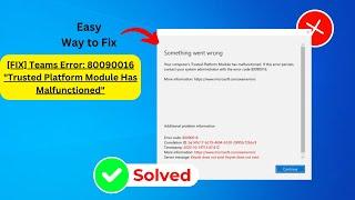 Teams Error: 80090016 "Trusted Platform Module Has Malfunctioned" [Fix] |2024|