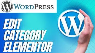 How to Edit Category Page in Wordpress with Elementor ? Wordpress Tips