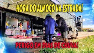 HORA DO ALMOÇO NA ESTRADA! PERIGO EM DIAS DE CHUVA!