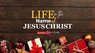 LIFE IN THE NAME OF JESUS CHRIST (c) | PASTOR DANIEL KISAKYE | 29-12-2024