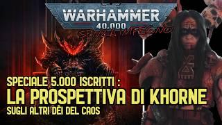 LA PROSPETTIVA DI KHORNE SUGLI ALTRI DÈI DEL CAOS [SPECIALE 5.000 ISCRITTI]