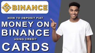 How to deposit fiat money on binance using credit cards (2024)