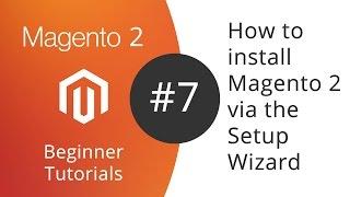 Magento 2 Beginner Tutorials - 07 How to install Magento 2 via the Setup Wizard