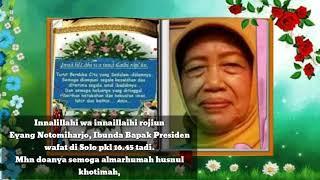 Ibunda presiden jokowi meninggal dunia kami turut berduka cita sedalam dalamnya.