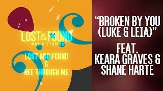 "Broken By You (Luke & Leia)" // Songs from Lost & Found Music Studios