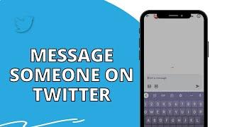How To Message Someone on Twitter? DM On Twitter