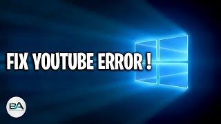 Fix YouTube Error "An Error Occurred,  Please Try Again Later" !