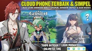 Cloud Phone Terbaik, Simpel, Tanpa Antri, Untuk Main Genshin Impact, Wuthering Waves Dan Lainnya